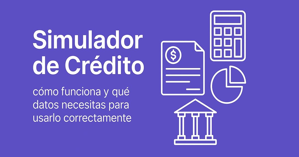 Imagen para Simulador de Crédito: cómo funciona y qué datos necesitas para usarlo correctamente
